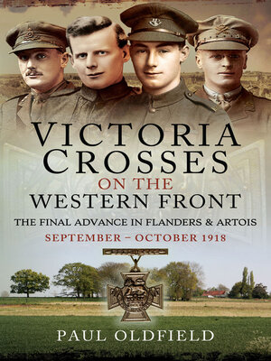 cover image of Victoria Crosses on the Western Front – the Final Advance in Flanders and Artois